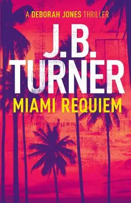 Miami Requiem: Egy Deborah Jones krimi thriller - Miami Requiem: A Deborah Jones Crime Thriller