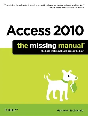 Access 2010: A hiányzó kézikönyv - Access 2010: The Missing Manual