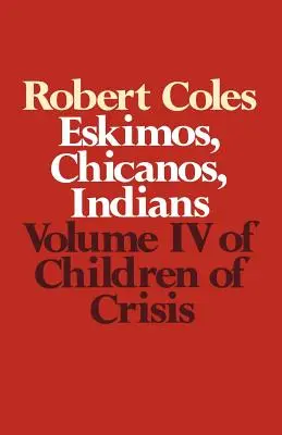 A válság gyermekei - 4. kötet: Eszkimók, csikánók és indiánok - Children of Crisis - Volume 4: Eskimos, Chicanos & Indians