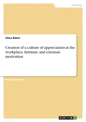 Az elismerés kultúrájának megteremtése a munkahelyen. Belső és külső motiváció - Creation of a culture of appreciation at the workplace. Intrinsic and extrinsic motivation