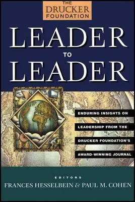 Vezetőtől vezetőig: Tartós meglátások a vezetésről a Drucker Alapítvány díjnyertes folyóiratából - Leader to Leader: Enduring Insights on Leadership from the Drucker Foundation's Award-Winning Journal