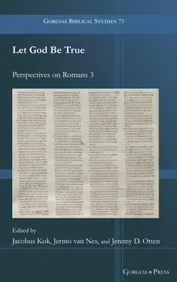 Legyen Isten igaz: A Rómaiakhoz írt levél 3. fejezetének perspektívái - Let God Be True: Perspectives on Romans 3