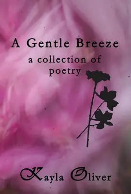 Szelíd szellő: versgyűjtemény - A Gentle Breeze: a collection of poetry