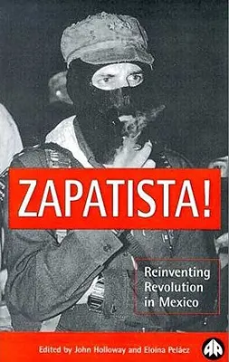 Zapatista! A forradalom újragondolása Mexikóban - Zapatista!: Reinventing Revolution in Mexico