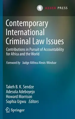 Kortárs nemzetközi büntetőjogi kérdések: Hozzájárulások az afrikai és a világbeli elszámoltathatóság érdekében - Contemporary International Criminal Law Issues: Contributions in Pursuit of Accountability for Africa and the World