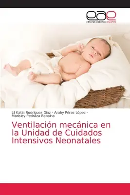 Ventilacin mecnica en la Unidad de Cuidados Intensivos Neonatales