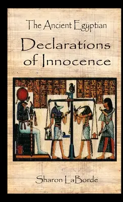 Az ókori egyiptomi ártatlansági nyilatkozatok - The Ancient Egyptian Declarations of Innocence