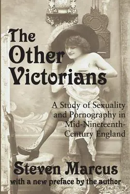 The Other Victorians: A szexualitás és a pornográfia vizsgálata a tizenkilencedik század közepi Angliában - The Other Victorians: A Study of Sexuality and Pornography in Mid-nineteenth-century England