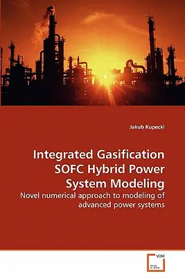 Integrált elgázosítás SOFC hibrid energiarendszer modellezése - Integrated Gasification SOFC Hybrid Power System Modeling