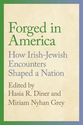 Forged in America: Hogyan formáltak az ír-zsidó találkozások egy nemzetet? - Forged in America: How Irish-Jewish Encounters Shaped a Nation