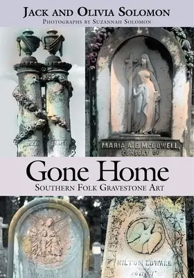 Gone Home: Déli népi sírkőművészet - Gone Home: Southern Folk Gravestone Art