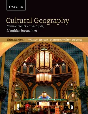 Kulturális földrajz: Környezetek, tájak, identitások, egyenlőtlenségek, harmadik kiadás - Cultural Geography: Environments, Landscapes, Identities, Inequalities, Third Edition