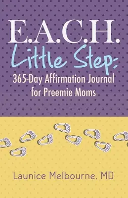 E.A.C.H. Kis lépés: 365 napos megerősítő napló koraszülött anyáknak - E.A.C.H. Little Step: 365-Day Affirmation Journal for Preemie Moms