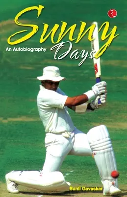 Sunny Days: Sunil Gavaskar saját története - Sunny Days: Sunil Gavaskar's Own Story