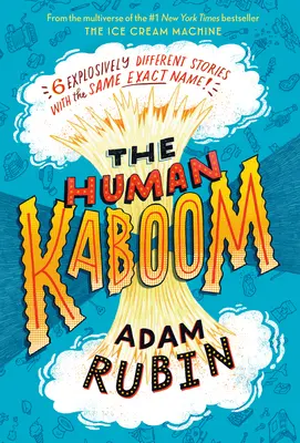 Az Emberi Kaboom: 6 robbanásszerűen különböző történet ugyanarról a névről! - The Human Kaboom: 6 Explosively Different Stories with the Same Exact Name!