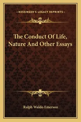 Az életvezetés, a természet és más esszék - The Conduct Of Life, Nature And Other Essays