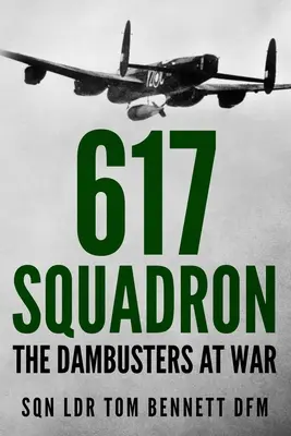 617-es század: A Dambusters a háborúban - 617 Squadron: The Dambusters at War