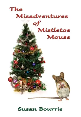 The Misadventures of Mistletoe Mouse (A fagyöngyös egér kalandjai) - The Misadventures of Mistletoe Mouse