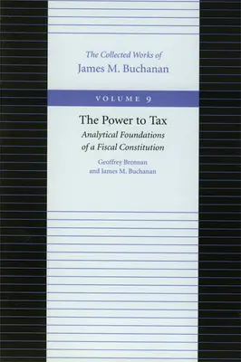 Az adóztatás hatalma: Az adóügyi alkotmány analitikus alapjai - The Power to Tax: Analytical Foundations of a Fiscal Constitution