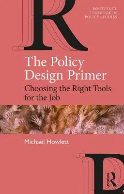 The Policy Design Primer: A megfelelő eszközök kiválasztása a feladathoz - The Policy Design Primer: Choosing the Right Tools for the Job