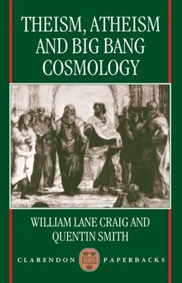 A teizmus, az ateizmus és az ősrobbanás kozmológiája - Theism, Atheism, and Big Bang Cosmology