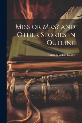 Miss vagy Mrs? és más történetek vázlatosan - Miss or Mrs? and Other Stories in Outline