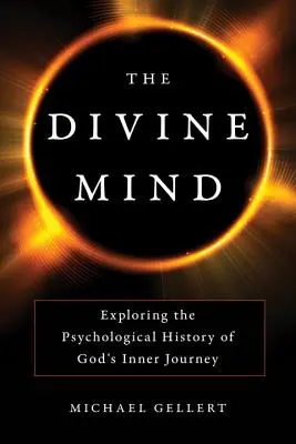 Az isteni elme: Isten belső utazásának lélektani történetének feltárása - The Divine Mind: Exploring the Psychological History of God's Inner Journey