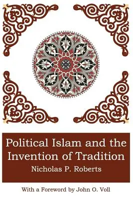 A politikai iszlám és a hagyomány feltalálása - Political Islam and the Invention of Tradition