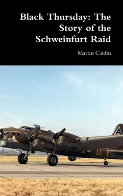 Fekete csütörtök: A schweinfurti rajtaütés története - Black Thursday: The Story of the Schweinfurt Raid