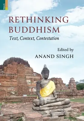 A buddhizmus újragondolása: Text, Context, Contestation:: Szöveg, kontextus, vitatkozás - Rethinking Buddhism: Text, Context, Contestation:: Text, Context, Contestation