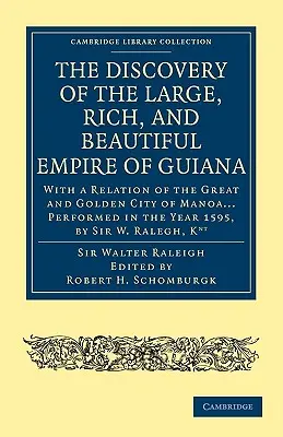 A nagy, gazdag és gyönyörű Guyanai Birodalom felfedezése: Manoa nagy és aranyos városáról szóló beszámolóval... Az 1595-ös évben készült, - The Discovery of the Large, Rich, and Beautiful Empire of Guiana: With a Relation of the Great and Golden City of Manoa... Performed in the Year 1595,