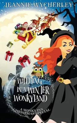 Boszorkányság a téli Wonkylandben: Wonky Inn Christmas Cozy Mystery: A Wonky Inn Christmas Cozy Mystery - Witching in a Winter Wonkyland: A Wonky Inn Christmas Cozy Mystery