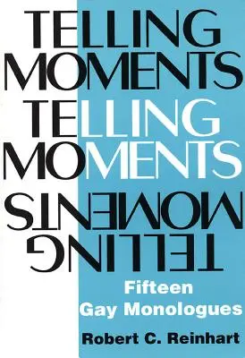 Telling Moments: Tizenöt meleg monológ - Telling Moments: Fifteen Gay Monologues