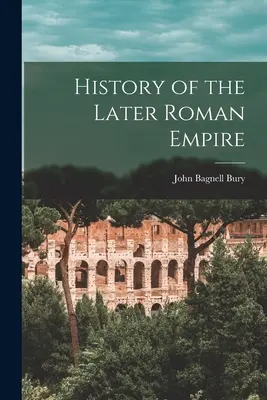 A későbbi Római Birodalom története - History of the Later Roman Empire