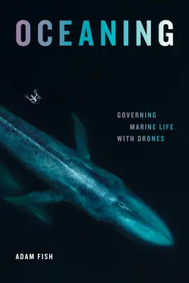 Óceánjárás: A tengeri élet irányítása drónokkal - Oceaning: Governing Marine Life with Drones