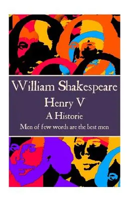 William Shakespeare - V. Henrik: Henry Shakespeare: „A kevés szóval beszélő emberek a legjobb emberek”” - William Shakespeare - Henry V: Men of few words are the best men