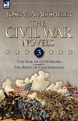 Polgárháborús regények: 3-The Star of Gettysburg & The Rock of Chickamauga - The Civil War Novels: 3-The Star of Gettysburg & The Rock of Chickamauga