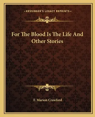 Mert a vér az élet és más történetek - For The Blood Is The Life And Other Stories