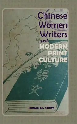 Kínai írónők és a modern nyomtatott kultúra - Chinese Women Writers and Modern Print Culture
