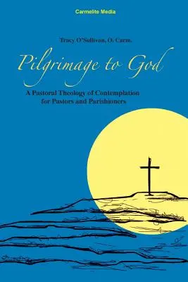 Zarándoklat Istenhez: A szemlélődés lelkipásztori teológiája lelkészeknek és gyülekezeti tagoknak - Pilgrimage to God: A Pastoral Theology of Contemplation for Pastors and Parishioners