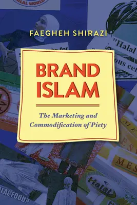 Márkás iszlám: A vallásosság marketingje és árucikké válása - Brand Islam: The Marketing and Commodification of Piety