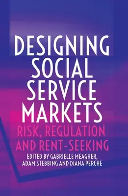 A szociális szolgáltatások piacainak tervezése: Risk, Regulation and Rent-Seeking - Designing Social Service Markets: Risk, Regulation and Rent-Seeking