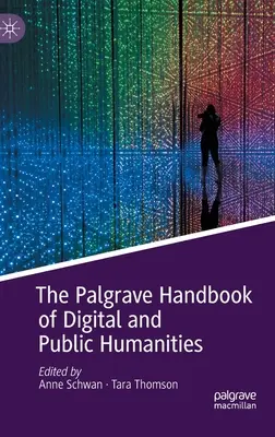 The Palgrave Handbook of Digital and Public Humanities (A digitális és nyilvános humán tudományok Palgrave kézikönyve) - The Palgrave Handbook of Digital and Public Humanities