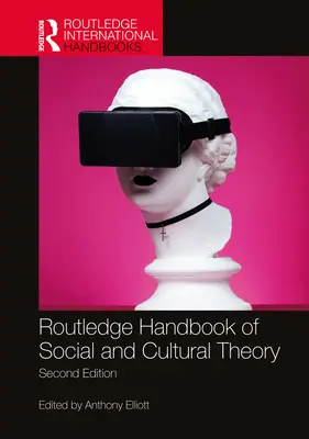 A társadalmi és kulturális elmélet Routledge-kézikönyve: 2. kiadás - Routledge Handbook of Social and Cultural Theory: 2nd Edition