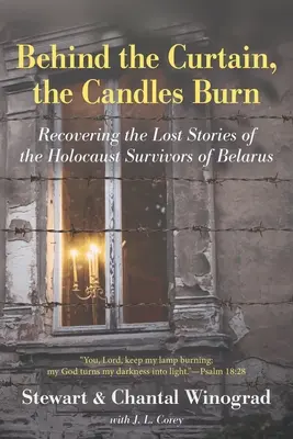 A függöny mögött égnek a gyertyák: A fehéroroszországi holokauszttúlélők elveszett történeteinek felkutatása - Behind the Curtain, the Candles Burn: Recovering the Lost Stories of the Holocaust Survivors of Belarus