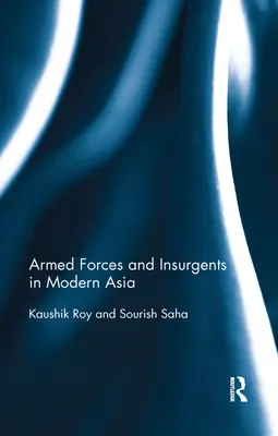 Fegyveres erők és felkelők a modern Ázsiában - Armed Forces and Insurgents in Modern Asia