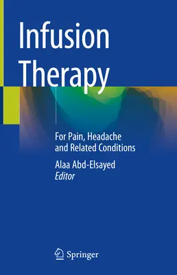 Infúziós terápia: Fájdalom, fejfájás és kapcsolódó állapotok esetén - Infusion Therapy: For Pain, Headache and Related Conditions