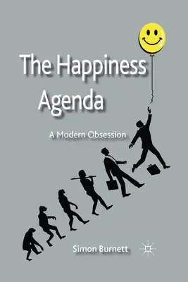 A boldogság napirendje: A modern megszállottság - The Happiness Agenda: A Modern Obsession