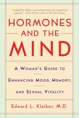 A hormonok és az elme: Egy nő útmutatója a hangulat, a memória és a szexuális életerő fokozásához - Hormones and the Mind: A Woman's Guide to Enhancing Mood, Memory, and Sexual Vitality