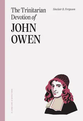 John Owen trinitárius áhítata - The Trinitarian Devotion of John Owen